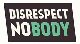 Disrespect Nobody 